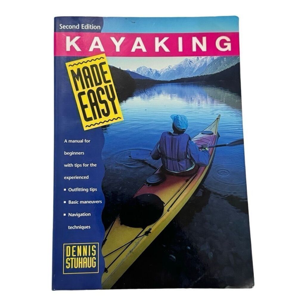 KAYAKING MADE EASY, 2ND: A MANUAL FOR BEGINNERS WITH TIPS By Dennis Stuhaug